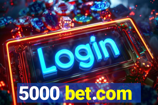 5000 bet.com